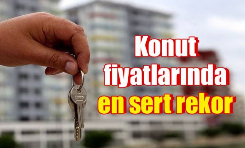 Konut fiyatlarinda en sert rekor