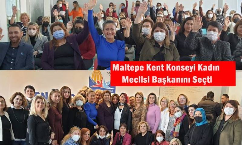 Maltepe Kent Konseyi Kadin Meclisi Baskanini Seçti!