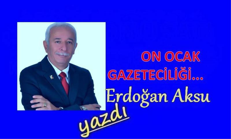 ON OCAK GAZETECILIGI...