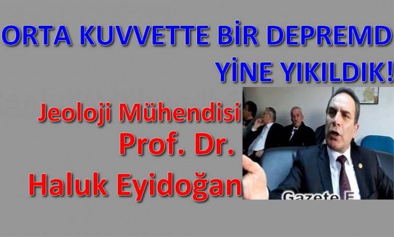 ORTA KUVVETTE BIR DEPREMDE YINE YIKILDIK!!!