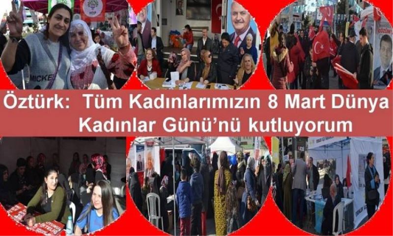 Öztürk:  Tüm Kadinlarimizin 8 Mart Dünya Kadinlar Günü’nü kutluyorum