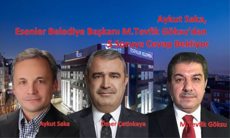 Aykut Saka, Esenler Belediye Baskani M.Tevfik Göksu’dan Basin Açiklamasi Bekliyor.