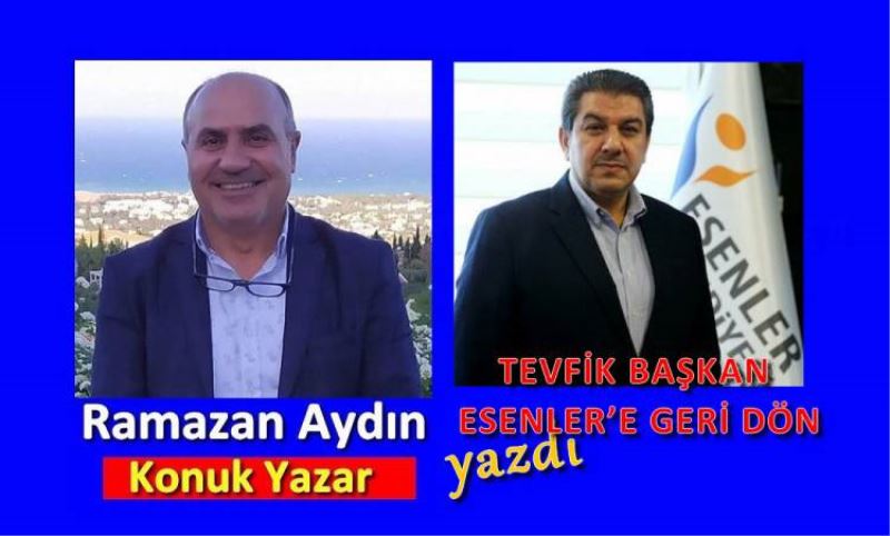 TEVFIK BASKAN ESENLER’E GERI DÖN