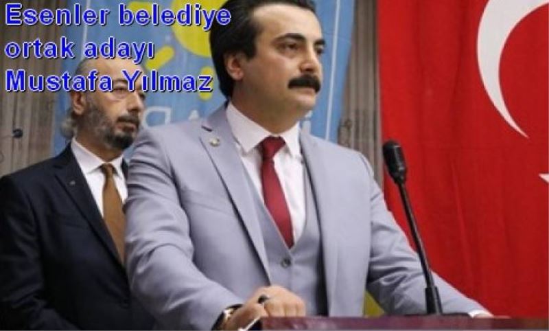 Yilmaz “Esenler‘in sana verdigi görevden kaçamazsin”