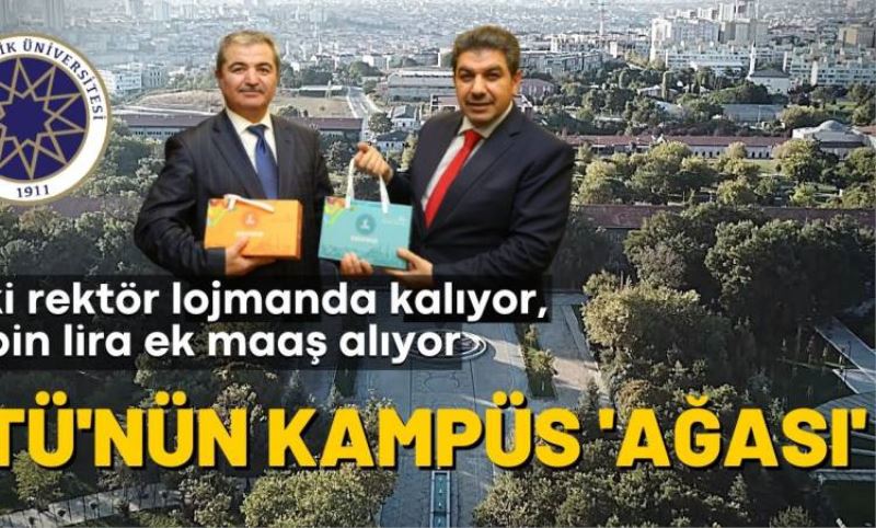 YTÜ'nün kampüs agasi: Eski rektör lojmanda kaliyor, 19 bin lira ek maas aliyor